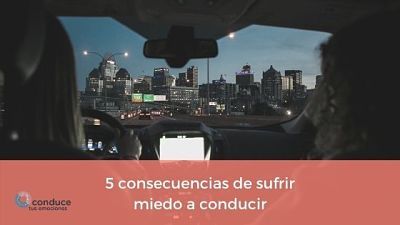 consecuencias miedo a conducir