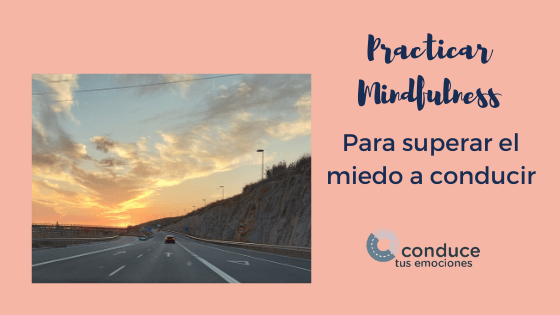mindfulness para superar el miedo a conducir