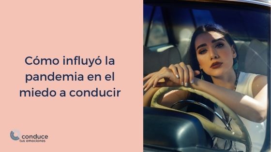 como influyo la pandemia en el miedo a conducir